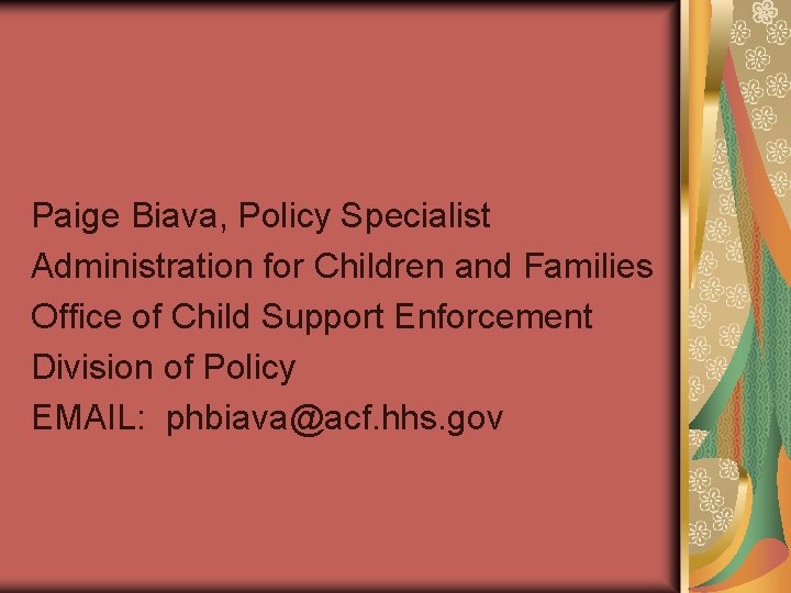 Paige Biava, Policy Specialist Administration for Children and Families Office of Child Support Enforcement