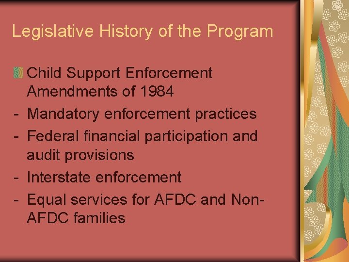Legislative History of the Program - Child Support Enforcement Amendments of 1984 Mandatory enforcement