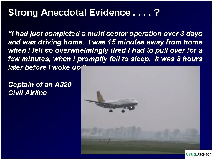 Strong Anecdotal Evidence. . ? “I had just completed a multi sector operation over