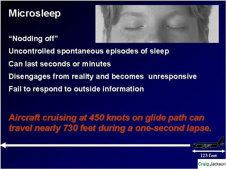 Microsleep “Nodding off” Uncontrolled spontaneous episodes of sleep Can last seconds or minutes Disengages