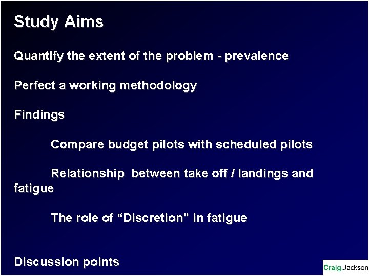 Study Aims Quantify the extent of the problem - prevalence Perfect a working methodology