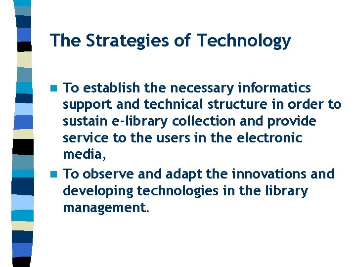 The Strategies of Technology To establish the necessary informatics support and technical structure in