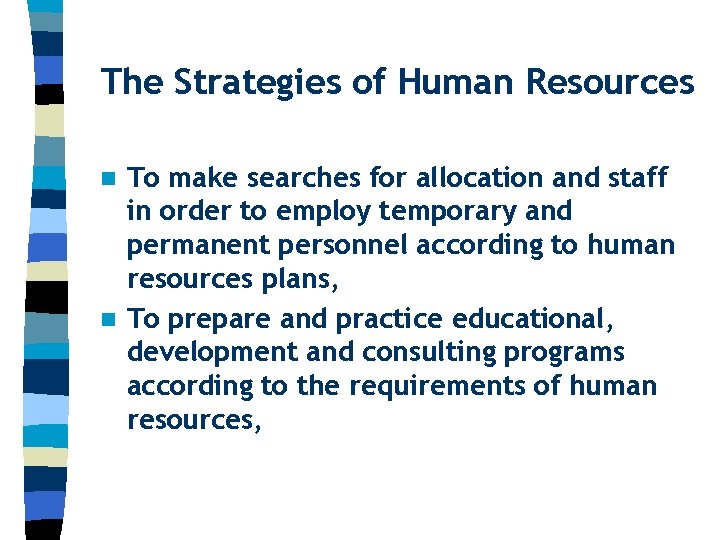 The Strategies of Human Resources To make searches for allocation and staff in order