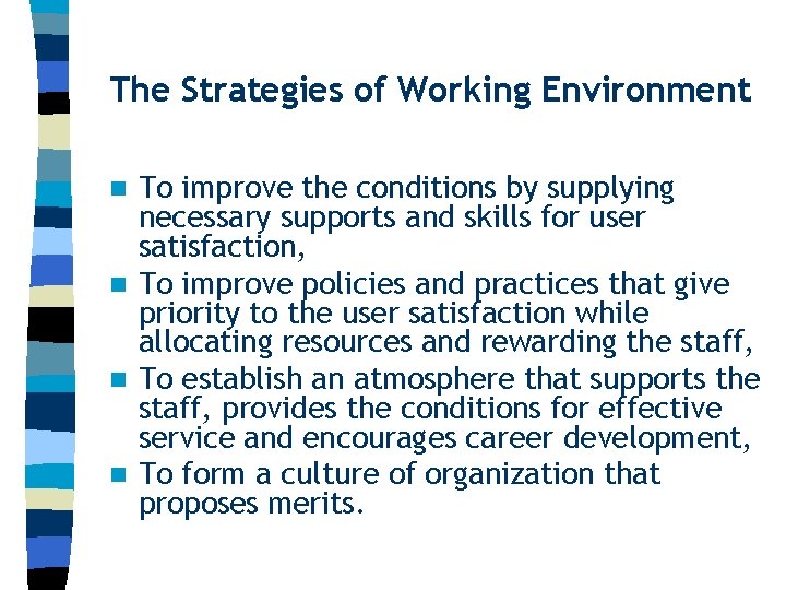 The Strategies of Working Environment To improve the conditions by supplying necessary supports and