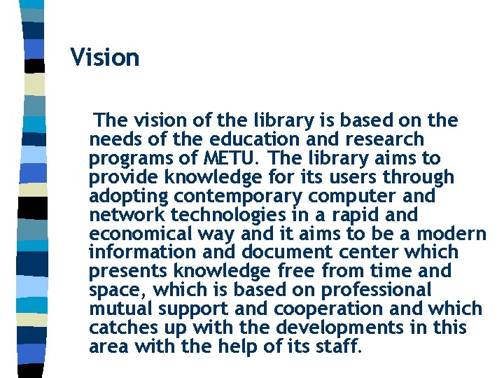 Vision The vision of the library is based on the needs of the education