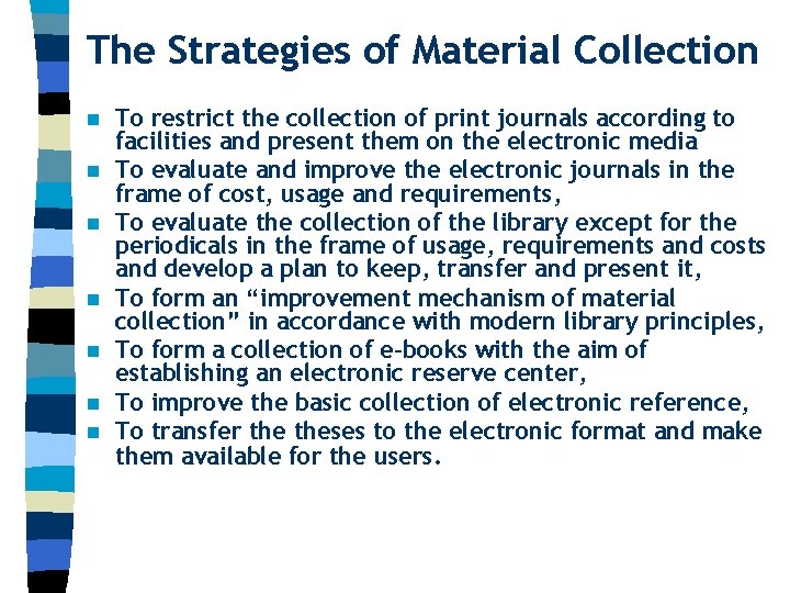 The Strategies of Material Collection n n n To restrict the collection of print