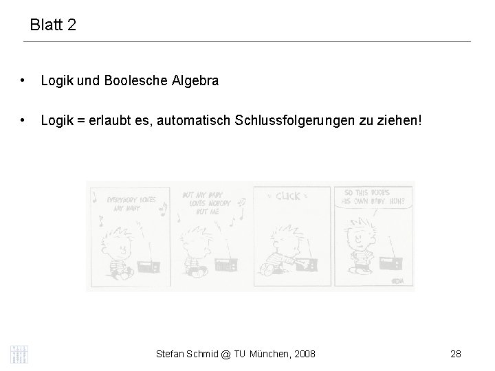 Blatt 2 • Logik und Boolesche Algebra • Logik = erlaubt es, automatisch Schlussfolgerungen