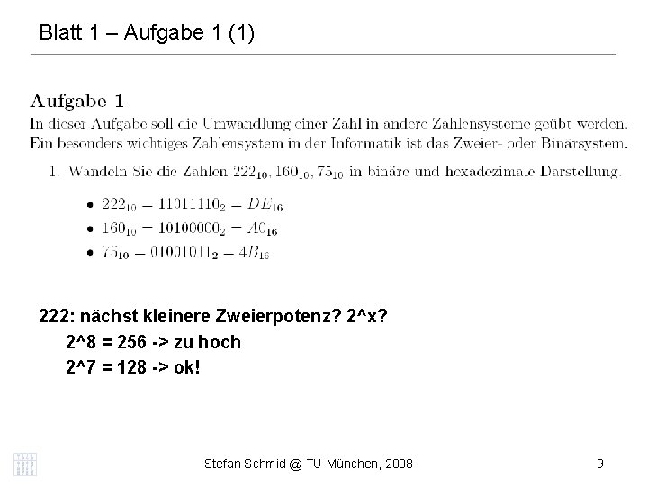 Blatt 1 – Aufgabe 1 (1) DISTRIBUTED COMPUTING 222: nächst kleinere Zweierpotenz? 2^x? 2^8