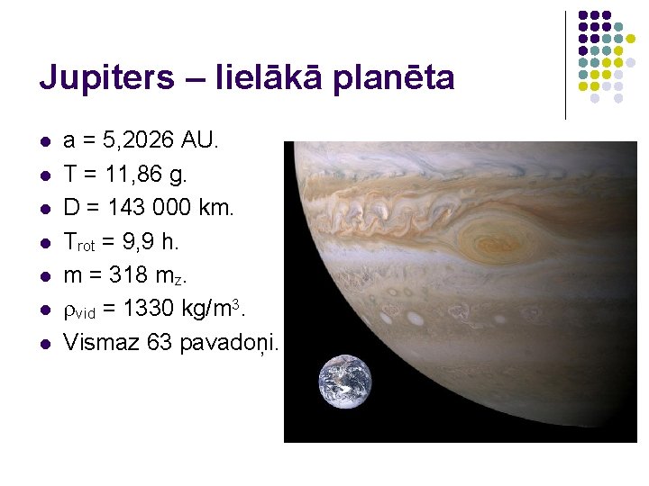 Jupiters – lielākā planēta l l l l a = 5, 2026 AU. T