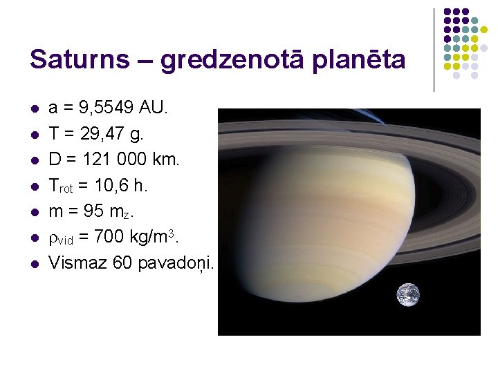 Saturns – gredzenotā planēta l l l l a = 9, 5549 AU. T