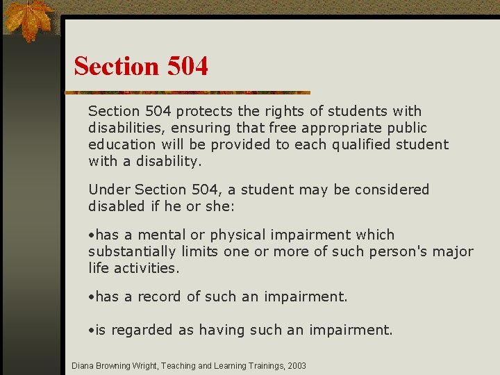 Section 504 protects the rights of students with disabilities, ensuring that free appropriate public