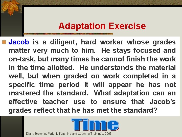 Adaptation Exercise n Jacob is a diligent, hard worker whose grades matter very much