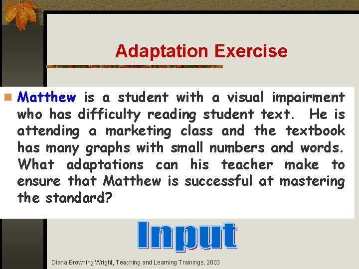 Adaptation Exercise n Matthew is a student with a visual impairment who has difficulty