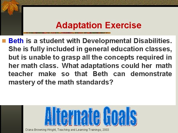 Adaptation Exercise n Beth is a student with Developmental Disabilities. She is fully included