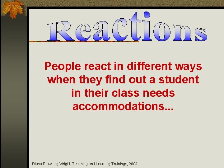 People react in different ways when they find out a student in their class