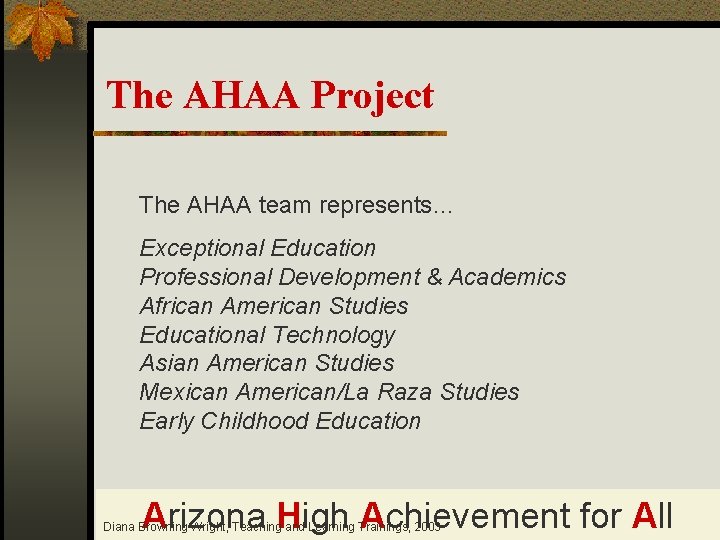 The AHAA Project The AHAA team represents… Exceptional Education Professional Development & Academics African