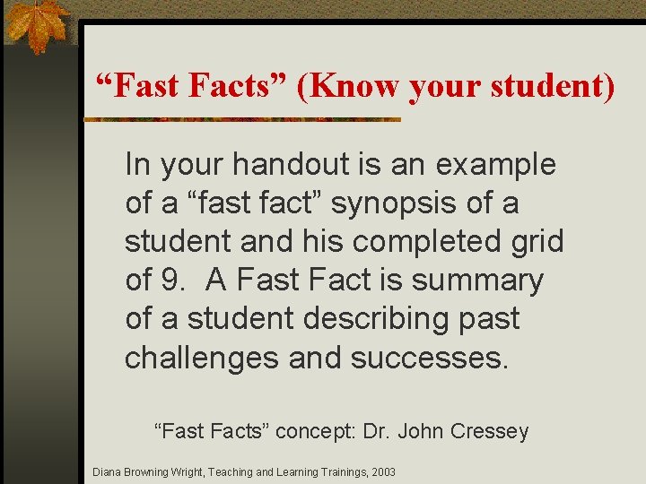 “Fast Facts” (Know your student) In your handout is an example of a “fast