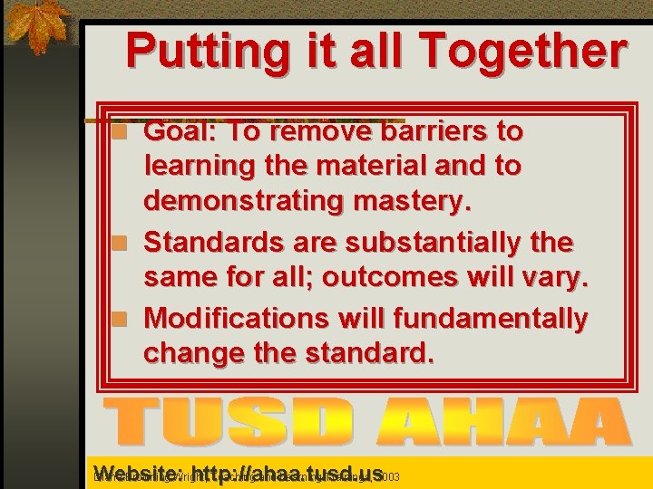 Putting it all Together n Goal: To remove barriers to learning the material and