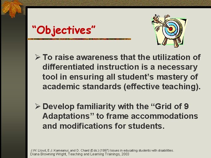 “Objectives” Ø To raise awareness that the utilization of differentiated instruction is a necessary