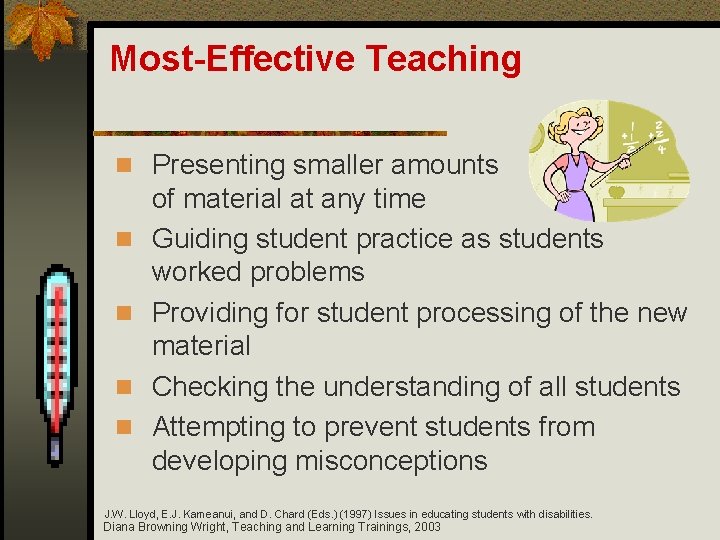 Most-Effective Teaching n Presenting smaller amounts n n of material at any time Guiding