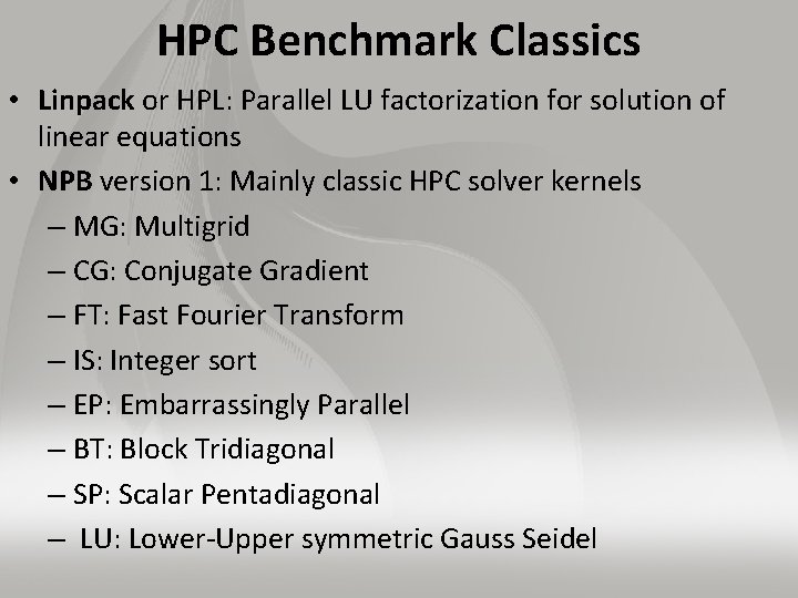 HPC Benchmark Classics • Linpack or HPL: Parallel LU factorization for solution of linear