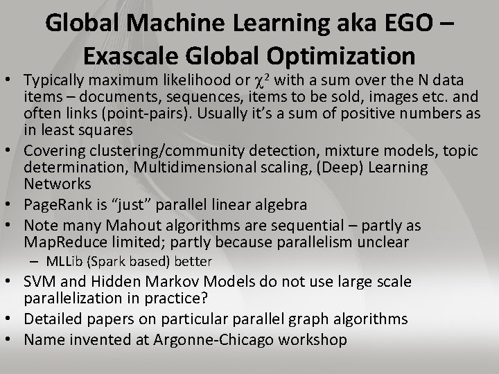 Global Machine Learning aka EGO – Exascale Global Optimization • Typically maximum likelihood or
