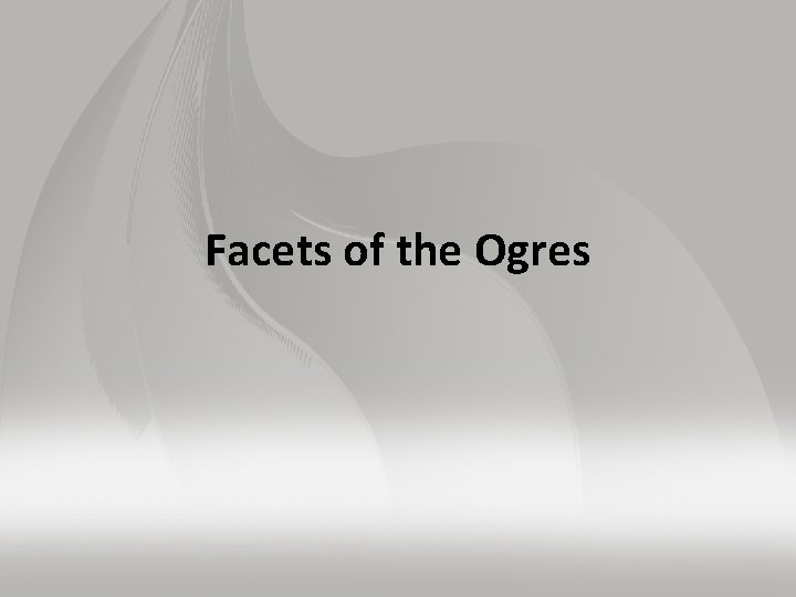Facets of the Ogres 