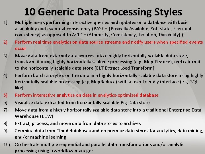 10 Generic Data Processing Styles 1) Multiple users performing interactive queries and updates on