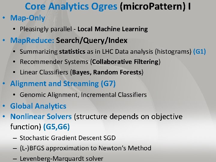 Core Analytics Ogres (micro. Pattern) I • Map-Only • Pleasingly parallel - Local Machine