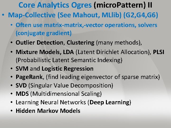 Core Analytics Ogres (micro. Pattern) II • Map-Collective (See Mahout, MLlib) (G 2, G