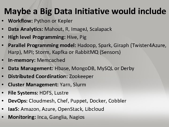 Maybe a Big Data Initiative would include • • • Workflow: Python or Kepler