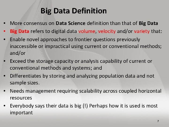Big Data Definition • More consensus on Data Science definition that of Big Data