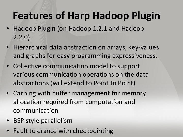 Features of Harp Hadoop Plugin • Hadoop Plugin (on Hadoop 1. 2. 1 and