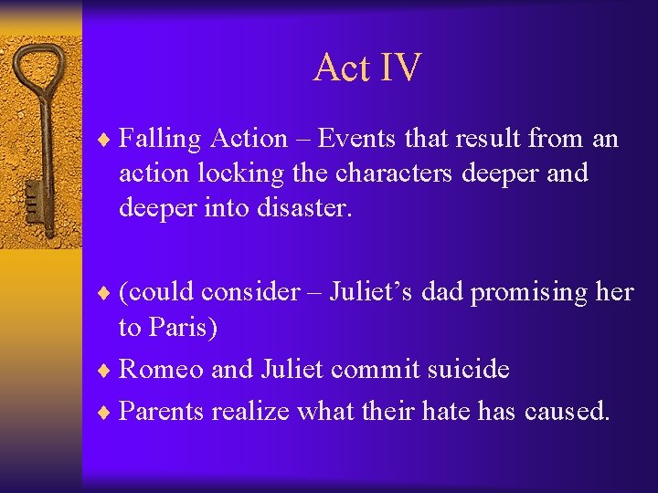 Act IV ¨ Falling Action – Events that result from an action locking the