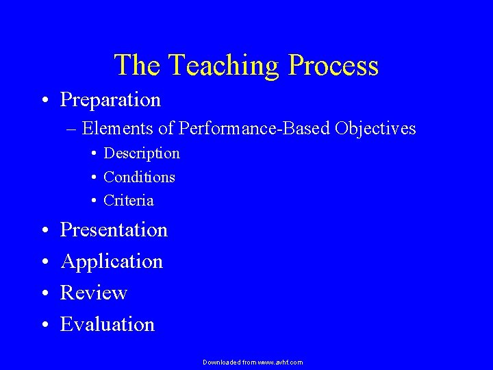 The Teaching Process • Preparation – Elements of Performance-Based Objectives • Description • Conditions