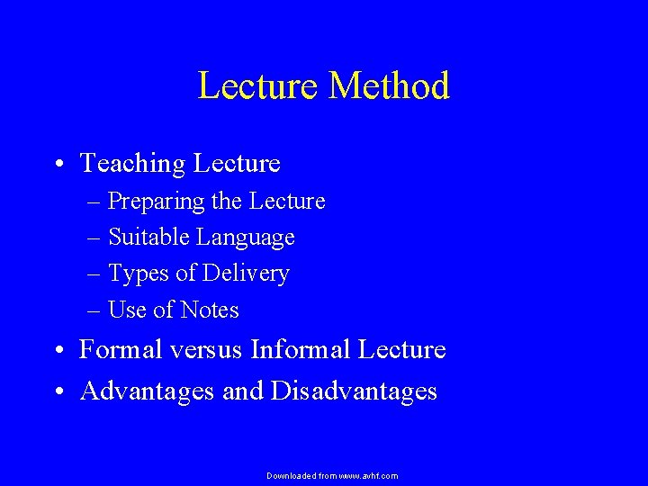 Lecture Method • Teaching Lecture – Preparing the Lecture – Suitable Language – Types