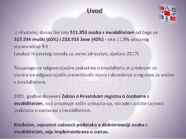 Uvod U Hrvatskoj danas živi oko 511. 850 osoba s invaliditetom od čega su