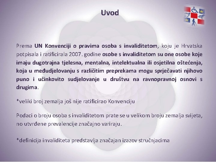 Uvod Prema UN Konvenciji o pravima osoba s invaliditetom, koju je Hrvatska potpisala i