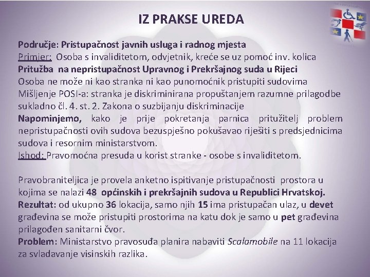 IZ PRAKSE UREDA Područje: Pristupačnost javnih usluga i radnog mjesta Primjer: Osoba s invaliditetom,