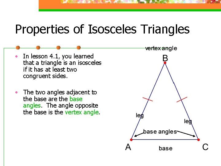 Properties of Isosceles Triangles • In lesson 4. 1, you learned that a triangle