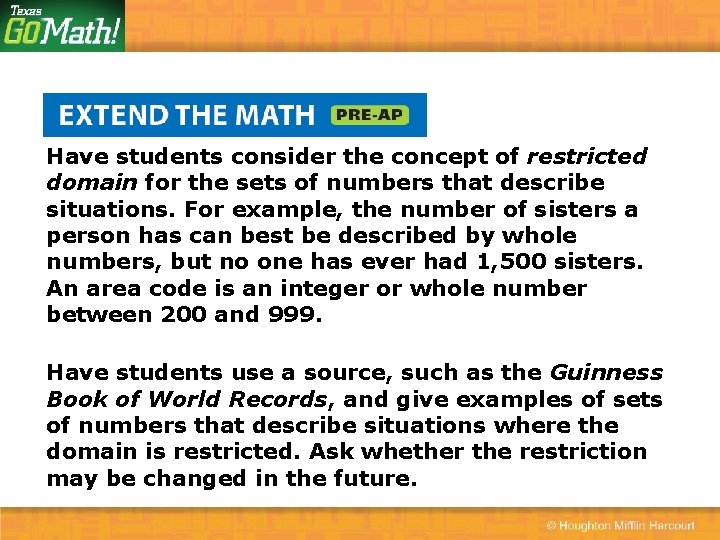 Have students consider the concept of restricted domain for the sets of numbers that