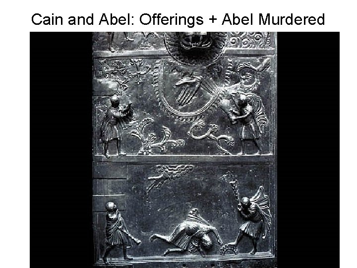 Cain and Abel: Offerings + Abel Murdered 