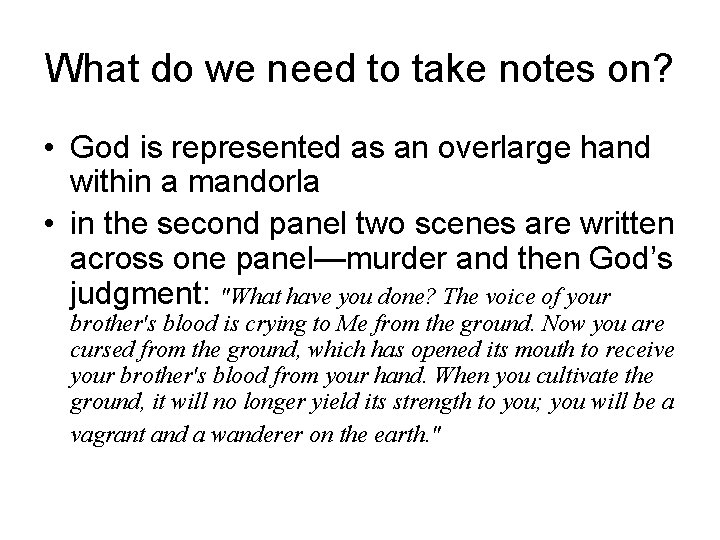 What do we need to take notes on? • God is represented as an