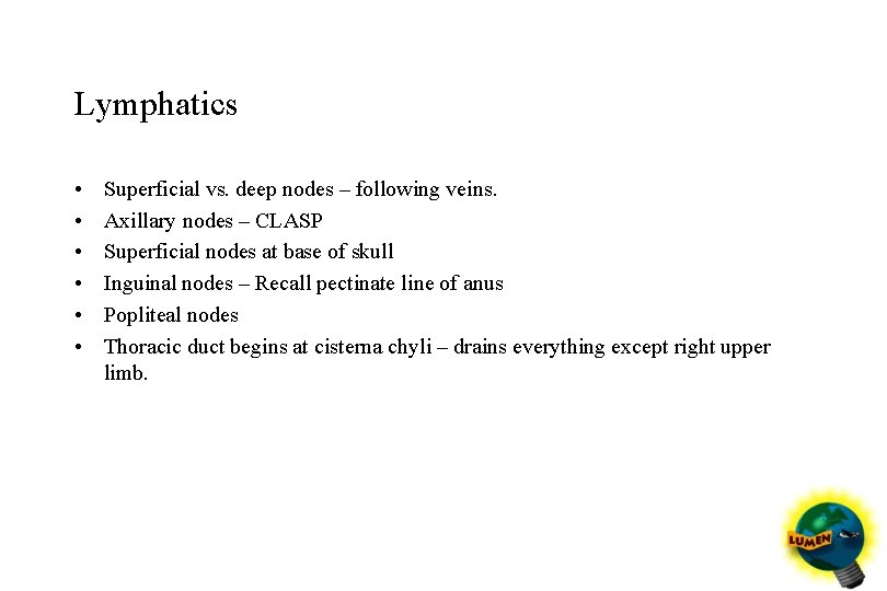 Lymphatics • • • Superficial vs. deep nodes – following veins. Axillary nodes –
