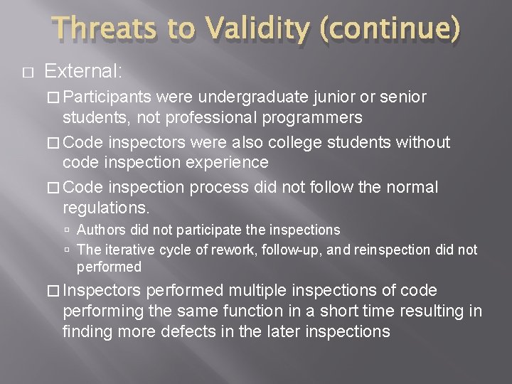 Threats to Validity (continue) � External: � Participants were undergraduate junior or senior students, Threats to Validity (continue) � External: � Participants were undergraduate junior or senior students,