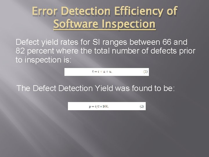 Error Detection Efficiency of Software Inspection Defect yield rates for SI ranges between 66 Error Detection Efficiency of Software Inspection Defect yield rates for SI ranges between 66