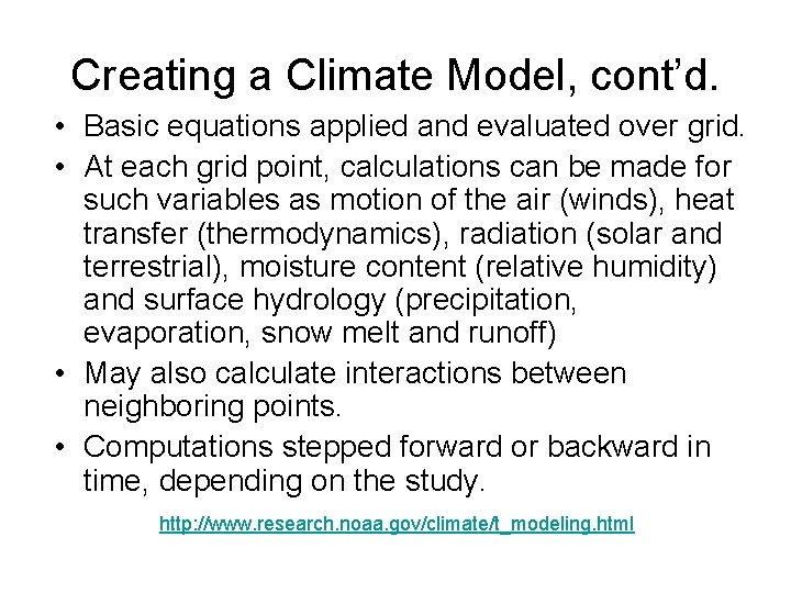 Creating a Climate Model, cont’d. • Basic equations applied and evaluated over grid. •