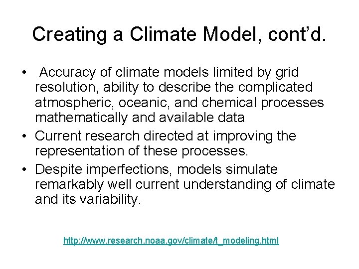 Creating a Climate Model, cont’d. • Accuracy of climate models limited by grid resolution,