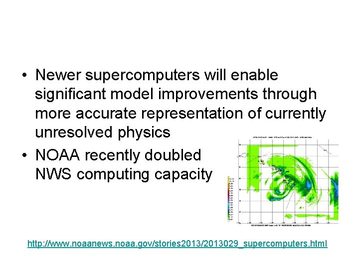  • Newer supercomputers will enable significant model improvements through more accurate representation of