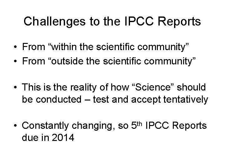 Challenges to the IPCC Reports • From “within the scientific community” • From “outside